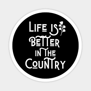 Life is better in the Country Magnet